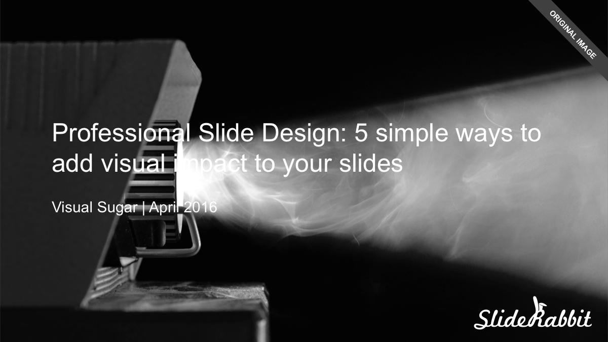 Professional Slide Design: 5 simple ways to add visual impact to your ...