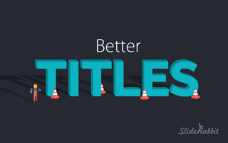 Titles Better Presentation Slides