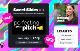 Perfect Pitch webinar, Sweet Slides 101 Creating powerful presentations with SlideRabbit, learn storytelling for your pitch, curating content, and designing for impact