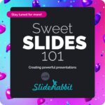 SlideRabbit's Sweet Slides 101 presentation skills webinar series for creating powerful presentations