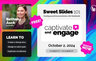 Sweet Slides 101: Captivate and Engage webinar on October 2, 2024 on how to create an engaging presentation